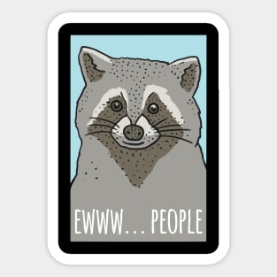 Ewww People Funny Raccoon Sticker